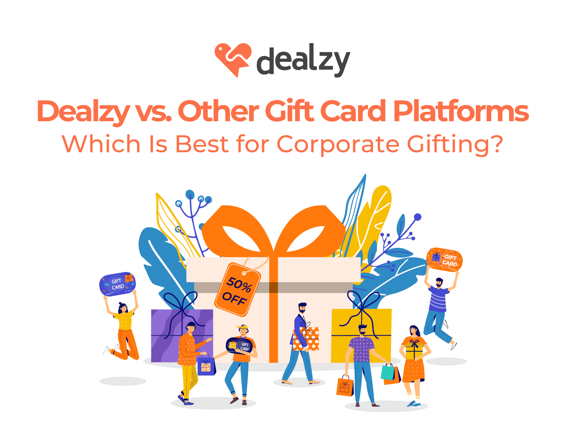 dealzy-vs-other-gift-card-platforms-which-is-best-for-corporate-gifting