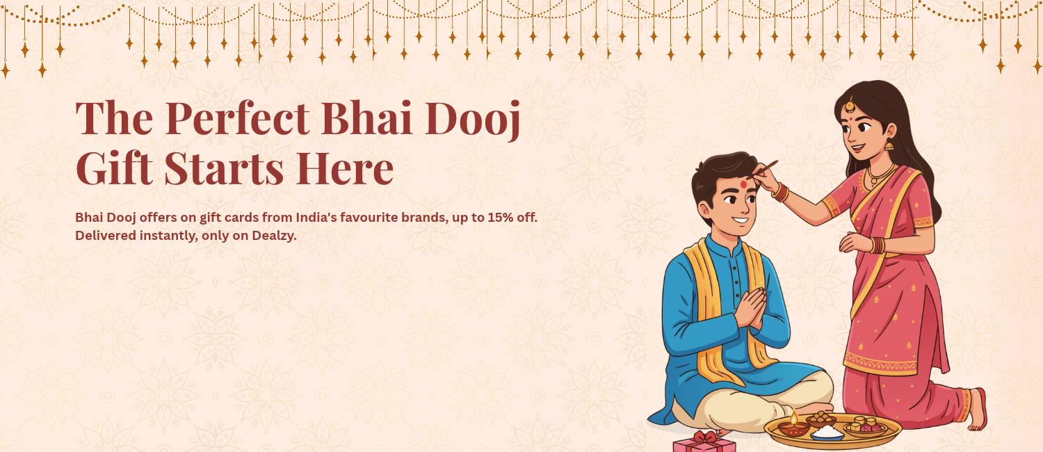 The Perfect Bhai Dooj Gift Starts Here — gift cards from India's favourite brands, delivered instantly on Dealzy.