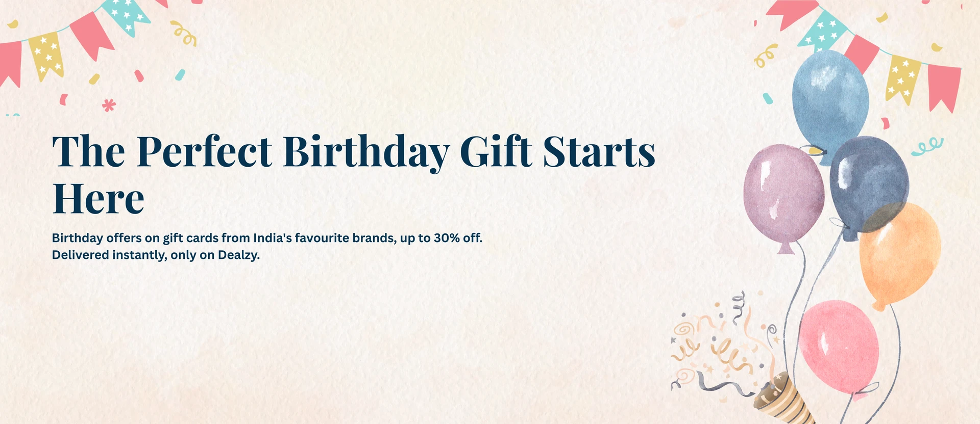 The perfect birthday gift starts here — Birthday gift cards, delivered instantly on Dealzy.